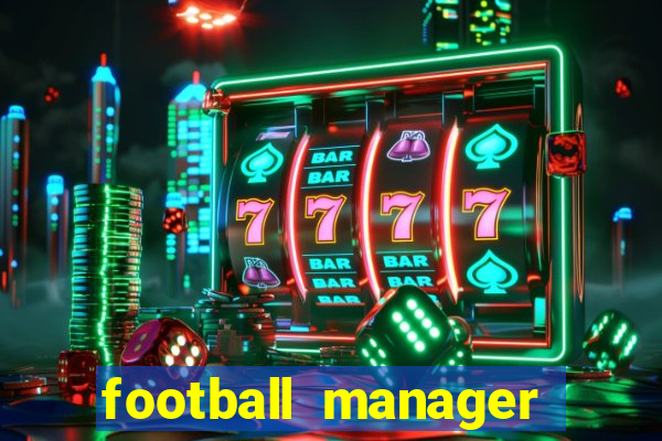 football manager 2021 touch 21.4.0 apk